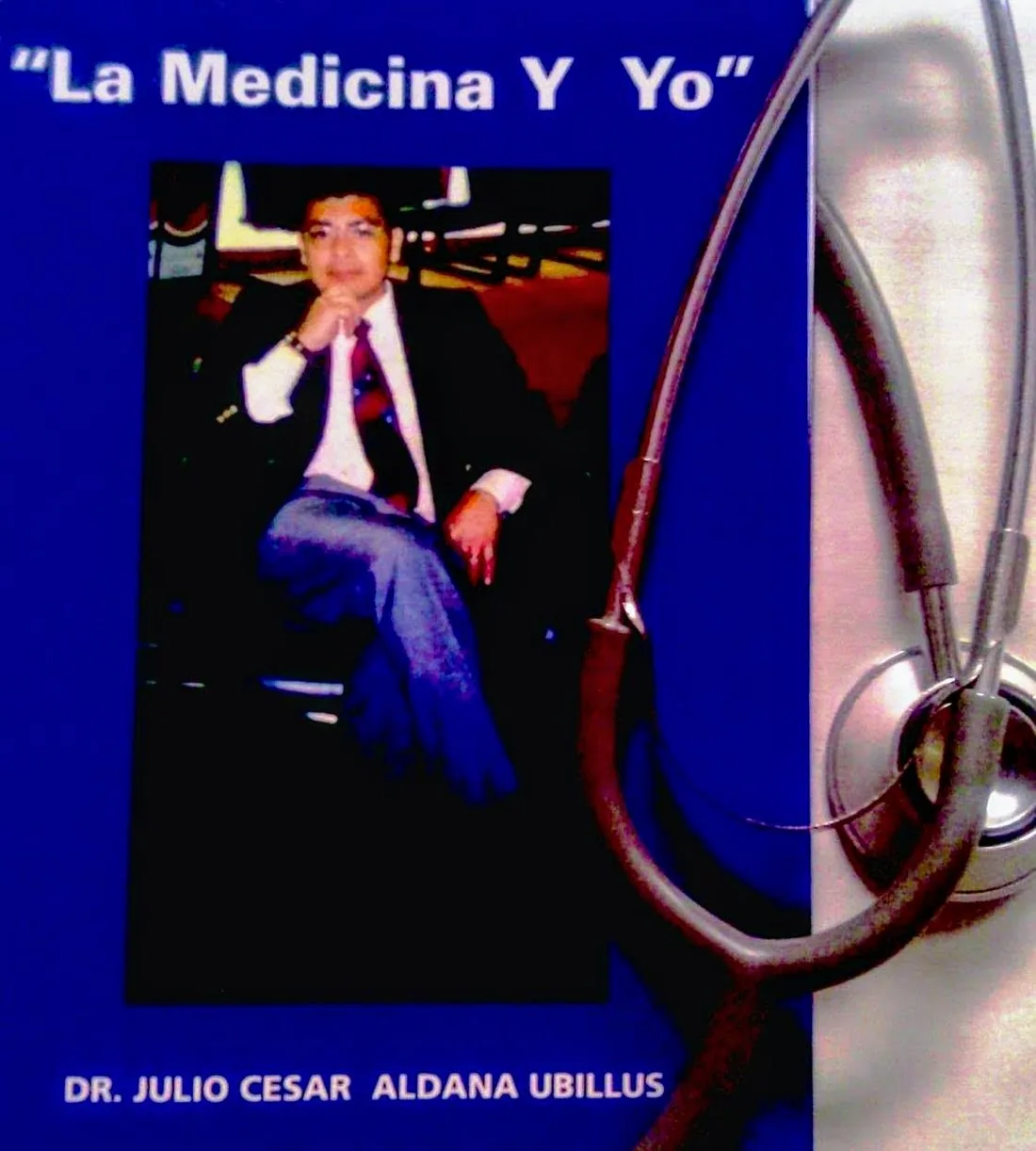 Portada de La Medicina y Yo, Dr. Julio César Aldana Ubillus
